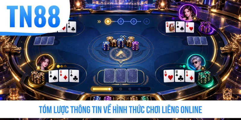 Tóm lược thông tin về hình thức Chơi Liêng online